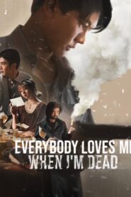 Everybody Loves Me When I’m Dead